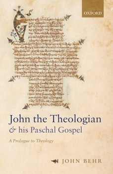 Hardcover John the Theologian and His Paschal Gospel: A Prologue to Theology Book