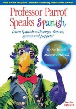 Professor Parrot Speaks Spanish: Learn Spanish with Songs, Dances, Games and Puppets