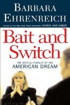 Hardcover Bait and Switch: The (Futile) Pursuit of the American Dream Book