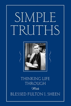 Paperback Simple Truths: Thinking Life Through with Blessed Fulton J. Sheen Book