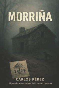 Morriña: El pasado nunca muere. Solo cambia de forma. (Spanish Edition)