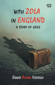 With Zola In England: A Story Of Exile