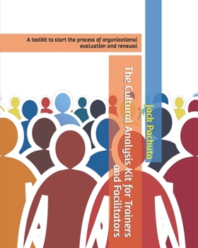 Paperback The Cultural Analysis Kit for Trainers and Facilitators: A toolkit to start the process of organizational evaluation and renewal Book