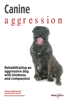 Paperback Canine Aggression: Rehabilitating an Aggressive Dog with Kindness and Compassion Book