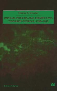 Paperback Imperial Policies and Perspectives Towards Georgia, 1760-1819 Book