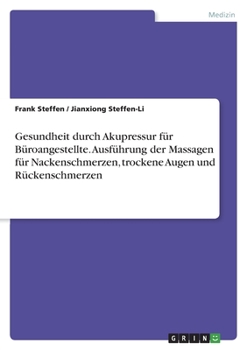 Paperback Gesundheit durch Akupressur für Büroangestellte. Ausführung der Massagen für Nackenschmerzen, trockene Augen und Rückenschmerzen [German] Book