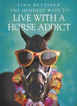 Paperback One Hundred Ways to Live with a Horse Addict Book