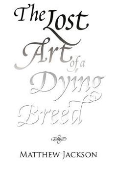 Hardcover The Lost Art of a Dying Breed Book