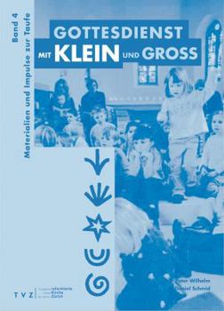Paperback Gottesdienst Mit Klein Und Gross: Materialien Und Impulse Zur Taufe [German] Book