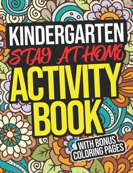 Paperback Kindergarten Stay-At-Home Activity Book: Kindergarten Student Workbook For Preschoolers Book