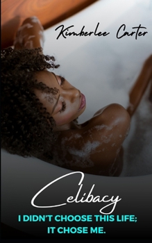 Paperback Celibacy: I Didn't Choose This Life; It Chose Me Book