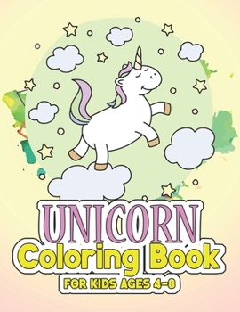 Paperback Unicorn Coloring Book for Kids Ages 4-8: Cute Unicorns Gifts for Girls Kids on Birthday Book