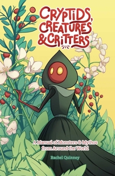 Paperback Cryptids, Creatures & Critters: A Manual of Monsters & Mythos from Around the World Book