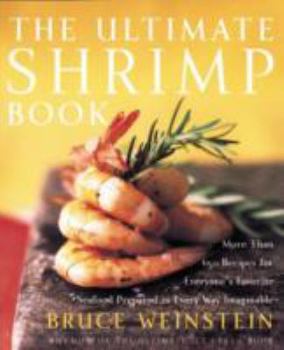 Paperback The Ultimate Shrimp Book: More Than 650 Recipes for Everyone's Favorite Seafood Prepared in Every Way Imaginable Book