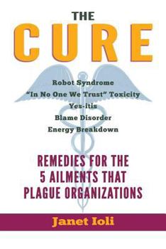 Paperback The Cure: Remedies for the 5 Ailments that Plague Organizations Book