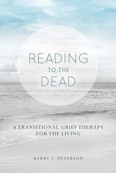 Paperback Reading to the Dead: A Transitional Grief Therapy for the Living: (A Gnostic Audio Selection, Includes Free Access to Streaming Audio Book) Book