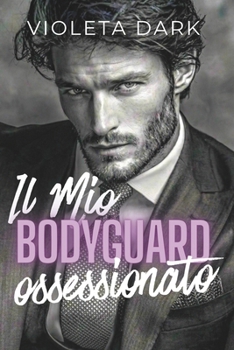 Il Mio Bodyguard Ossessionato: Romance per adulti spicy (Guardia del corpo: Callahan Security) (Italian Edition)
