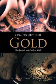 Paperback Coming Out Pure Gold: The Apostolic and Prophetic Bride Book