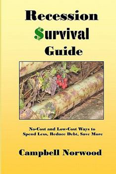 Paperback Recession $urvival Guide: Low-cost and No-cost Strategies to Spend Less, Save More! Book