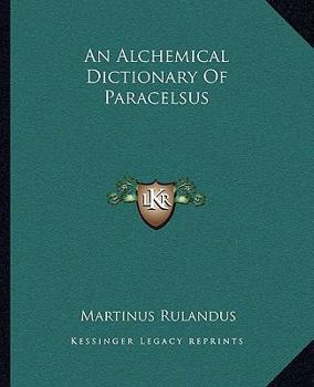 Paperback An Alchemical Dictionary Of Paracelsus Book