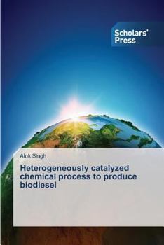 Paperback Heterogeneously catalyzed chemical process to produce biodiesel Book