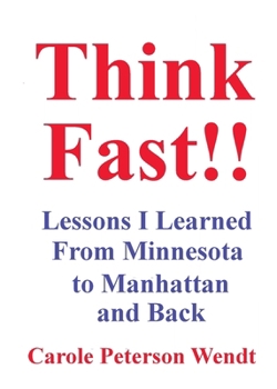 Paperback Think Fast!! Lessons I Learned From Minnesota to Manhattan and Back Book