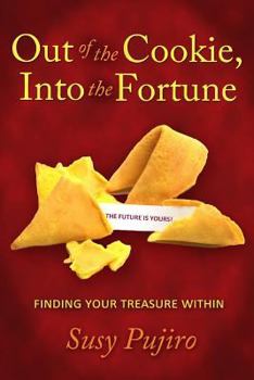 Paperback Out Of The Cookie Into The Fortune: Finding Your Treasure Within Book