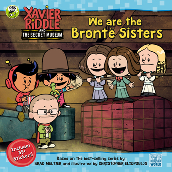 We Are the Bront� Sisters - Book  of the Xavier Riddle and the Secret Museum