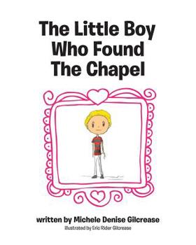 Paperback The Little Boy Who Found The Chapel Book