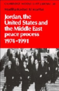 Hardcover Jordan, the United States and the Middle East Peace Process, 1974-1991 Book