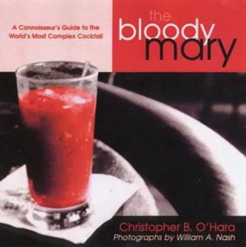 Hardcover Bloody Mary: The Ultimate Guide to the World's Most Complex Cocktail Book