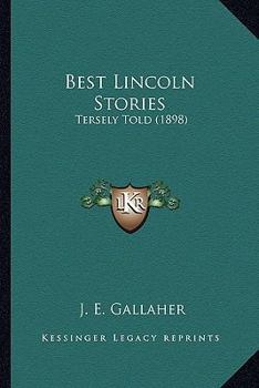 Paperback Best Lincoln Stories: Tersely Told (1898) Book