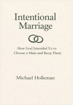 Paperback Intentional Marriage: How God Intended Us to Choose a Mate & Keep Them Book