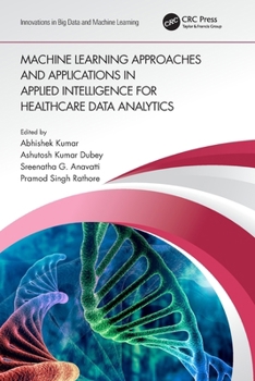 Paperback Machine Learning Approaches and Applications in Applied Intelligence for Healthcare Data Analytics Book