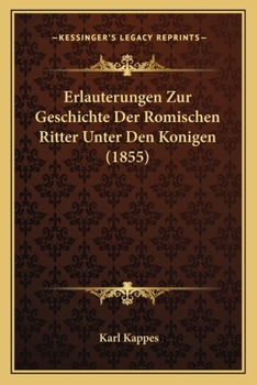 Paperback Erlauterungen Zur Geschichte Der Romischen Ritter Unter Den Konigen (1855) [German] Book