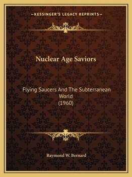 Paperback Nuclear Age Saviors: Flying Saucers And The Subterranean World (1960) Book