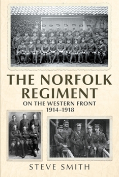 Hardcover The Norfolk Regiment on the Western Front: 1914-1918 Book