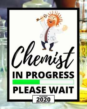 Paperback Chemist In Progress Please Wait: 2020 Planner For Scientist, 1-Year Daily, Weekly And Monthly Organizer With Calendar, Thank-You Gift For Scientists ( Book