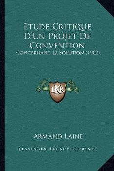 Paperback Etude Critique D'Un Projet De Convention: Concernant La Solution (1902) [French] Book