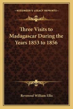 Paperback Three Visits to Madagascar During the Years 1853 to 1856 Book