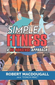 Paperback Simple Fitness: A No Nonsense Approach Book