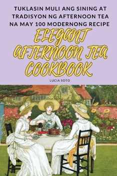 Paperback Elegant Afternoon Tea Cookbook [Philippine (Other)] Book