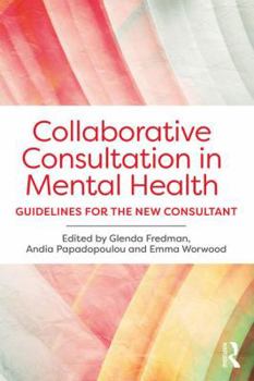 Paperback Collaborative Consultation in Mental Health: Guidelines for the New Consultant Book