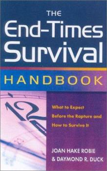 Paperback The End-Times Survival Handbook: What to Expect Before the Rapture and How to Survive It Book