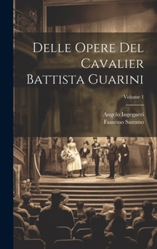 Hardcover Delle Opere Del Cavalier Battista Guarini; Volume 1 [Italian] Book