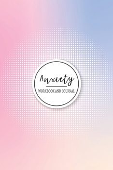 Anxiety Workbook and Journal: A Blank 110 Pages for writing about your anxieties and worries