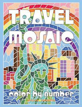 Paperback Travel Mosaic Color by Number: Activity Puzzle Coloring Book for Adults Relaxation & Stress Relief Book