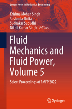Paperback Fluid Mechanics and Fluid Power, Volume 5: Select Proceedings of Fmfp 2022 Book