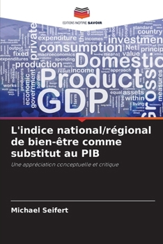 Paperback L'indice national/régional de bien-être comme substitut au PIB [French] Book
