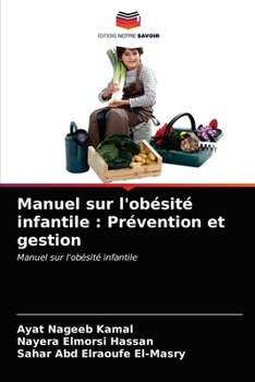 Manuel sur l'obésité infantile : Prévention et gestion: Manuel sur l'obésité infantile